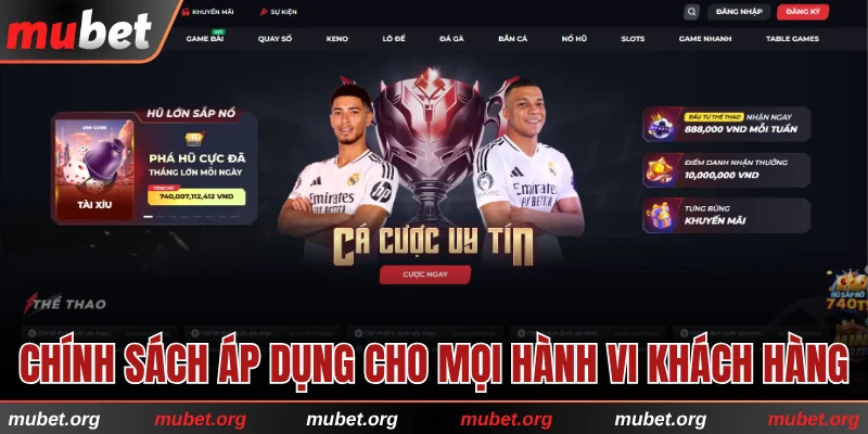 Chính sách áp dụng cho mọi hành vi khách hàng