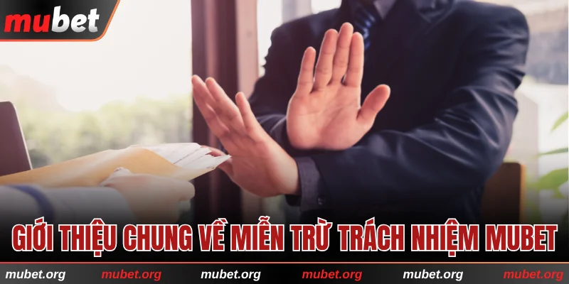 Giới thiệu chung về miễn trừ trách nhiệm MUBET