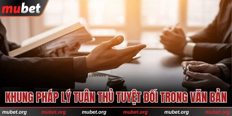 Khung pháp lý tuân thủ tuyệt đối trong văn bản