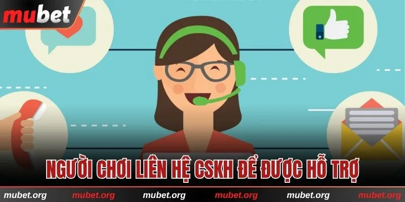 Người chơi liên hệ CSKH để được hỗ trợ nếu gặp sự cố thanh toán