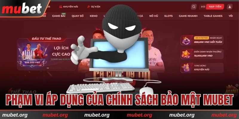 Phạm vi áp dụng của chính sách bảo mật MUBET