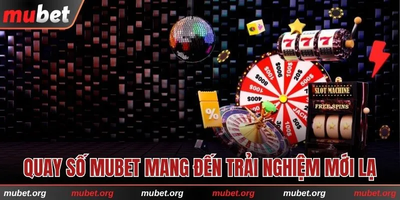 Quay số MUBET loại hình giải trí hấp dẫn hiện nay
