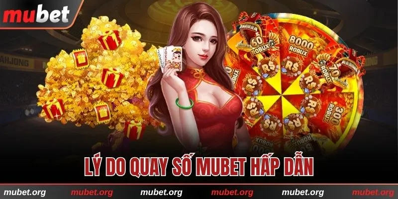 Quay số MUBET mang đến trải nghiệm mới, thu hút người chơi