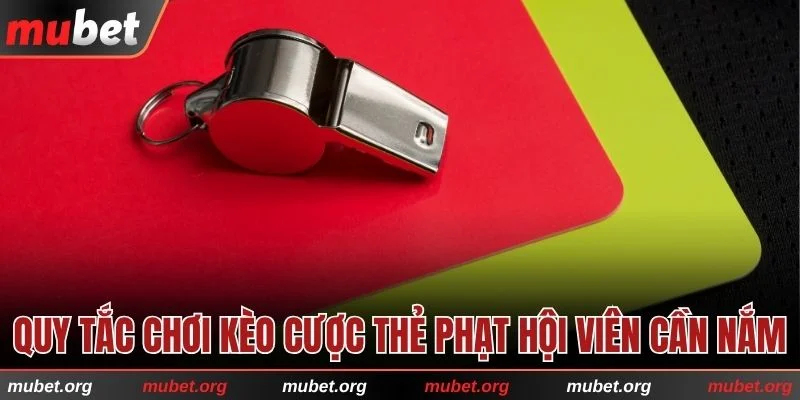 Quy tắc chơi kèo cược thẻ phạt hội viên cần nắm