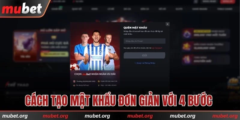 Tạo mật khẩu mới chỉ với 4 bước đơn giản 